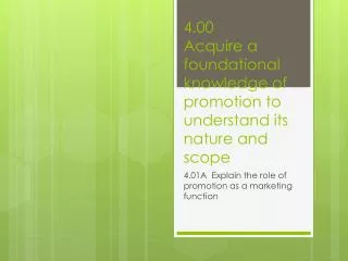 4.00 Acquire a foundational knowledge of promotion to understand its nature and scope