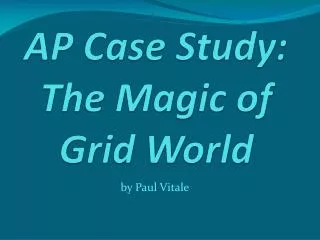 AP Case Study: The Magic of Grid World