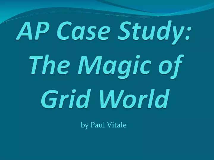ap case study the magic of grid world