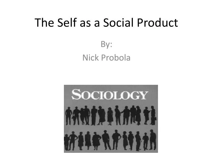 the self as a social product
