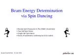 Beam Energy Determination via Spin Dancing - slide 1