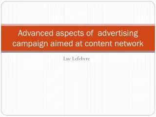 Advanced aspects of advertising campaign aimed at content network