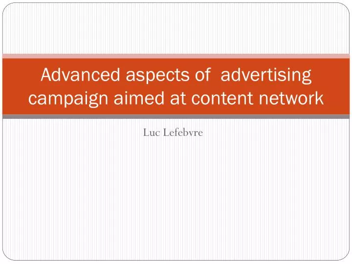 advanced aspects of advertising campaign aimed at content network