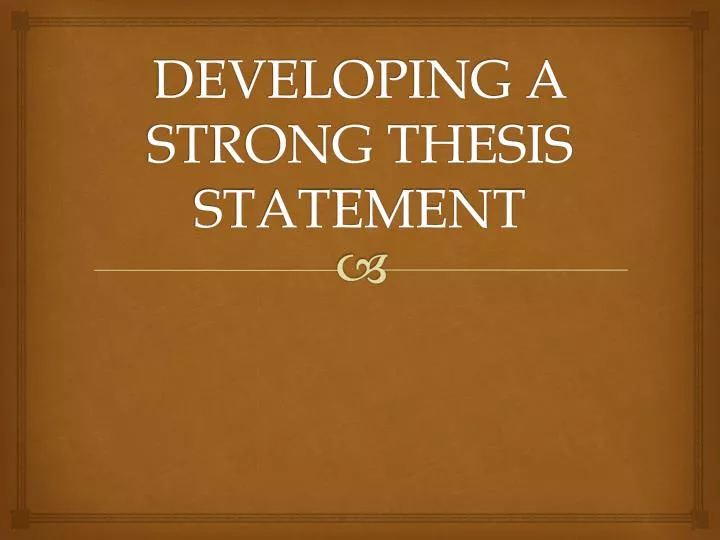 developing a strong thesis statement