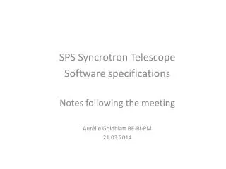 SPS Syncrotron Telescope Software specifications Notes following the meeting