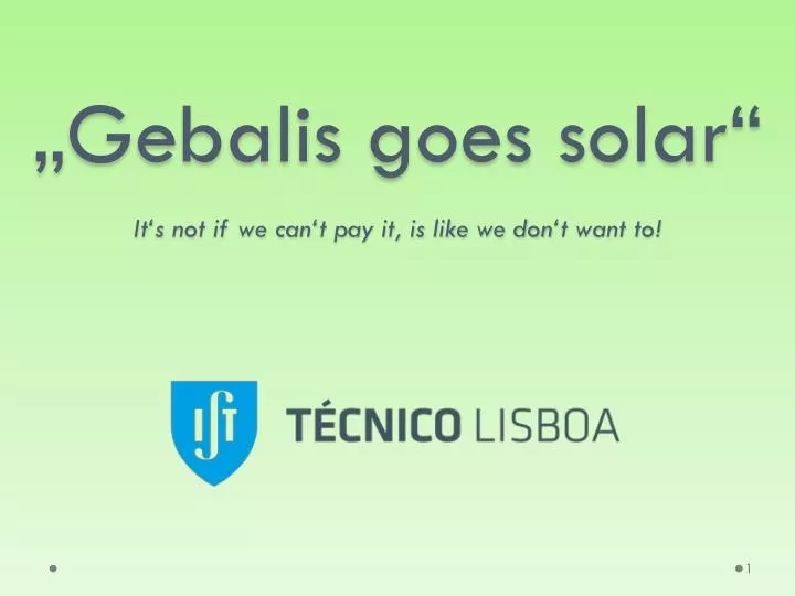 gebalis goes solar it s not if we can t pay it is like we don t want to