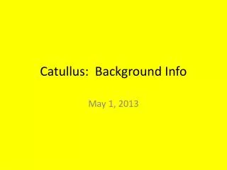 Catullus: Background Info