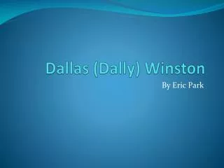 Dallas (Dally) Winston