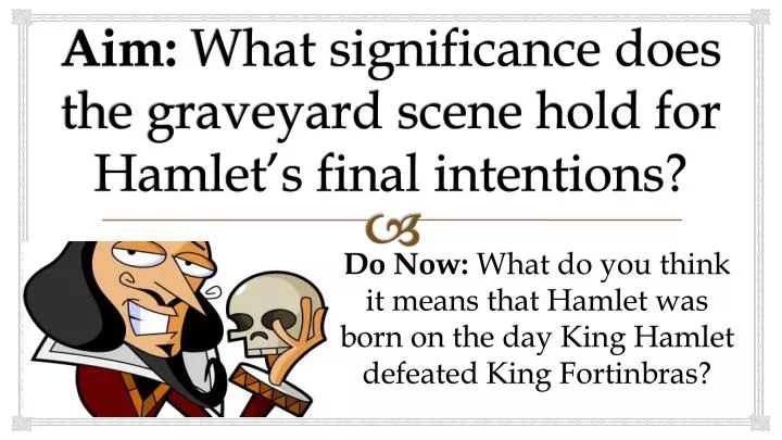 aim what significance does the graveyard scene hold for hamlet s final intentions