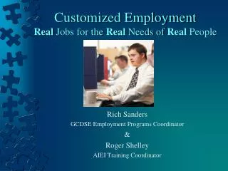 Customized Employment Real Jobs for the Real Needs of Real People