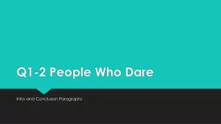 Q1-2 People Who Dare