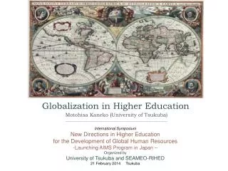 Globalization in Higher Education Motohisa Kaneko (University of Tsukuba)