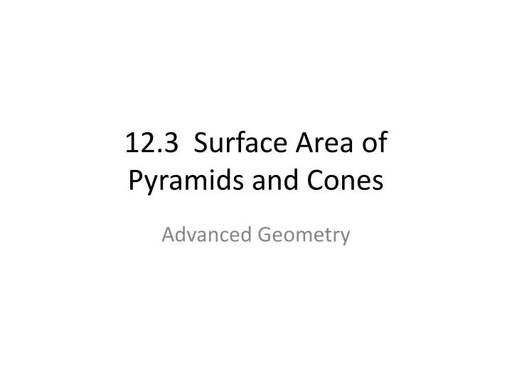 12 3 surface area of pyramids and cones