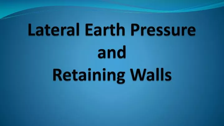lateral earth pressure and retaining walls