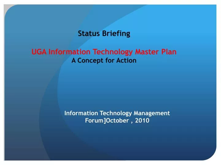 status briefing uga information technology master plan a concept for action