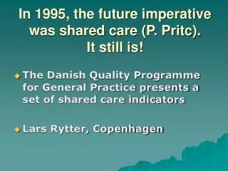 In 1995, the future imperative was shared care (P. Pritc). It still is!