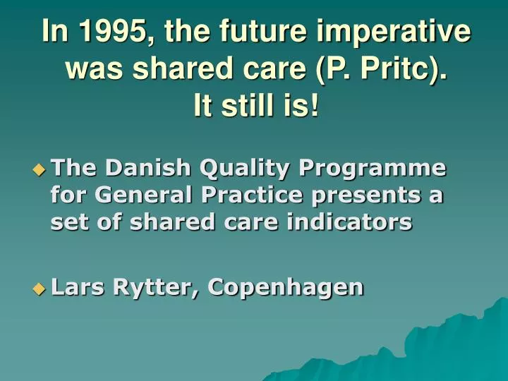 in 1995 the future imperative was shared care p pritc it still is