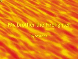 My brother the Firefighter