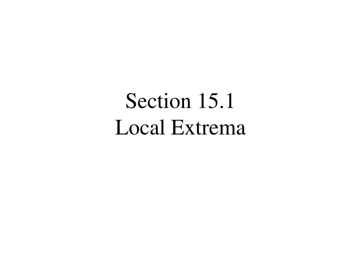 section 15 1 local extrema