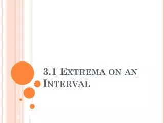 3.1 Extrema on an Interval