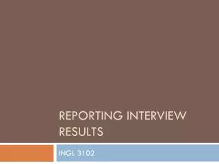 Reporting Interview Results