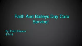 Faith And Baileys Day Care Service!