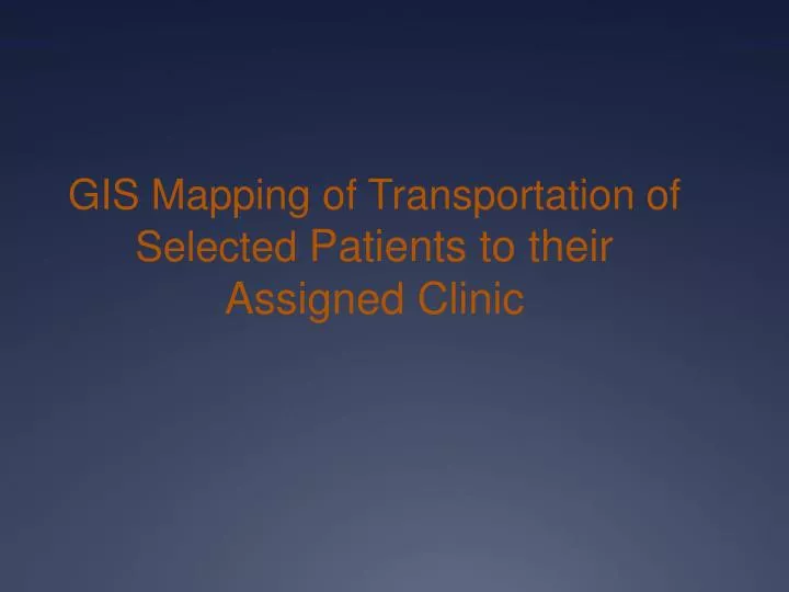 gis mapping of transportation of selected patients to their assigned clinic