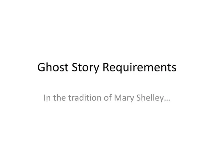 ghost story requirements