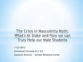 The Crisis in Masculinity Myth: What's At Stake and How we can Truly Help our Male Students