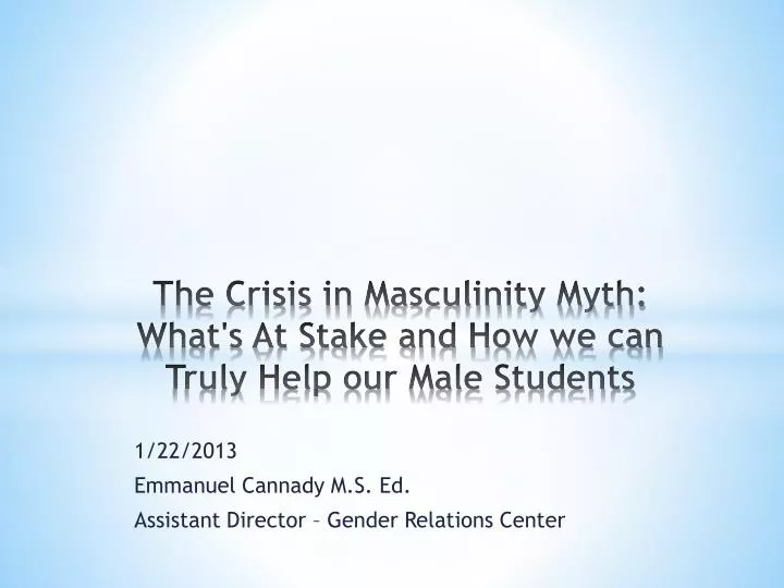 the crisis in masculinity myth what s at stake and how we can truly help our male students