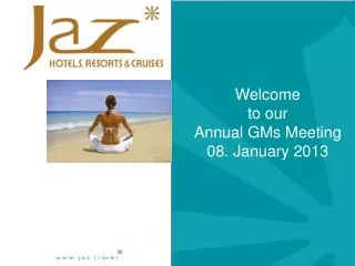 Welcome to our Annual GMs Meeting 08. January 2013