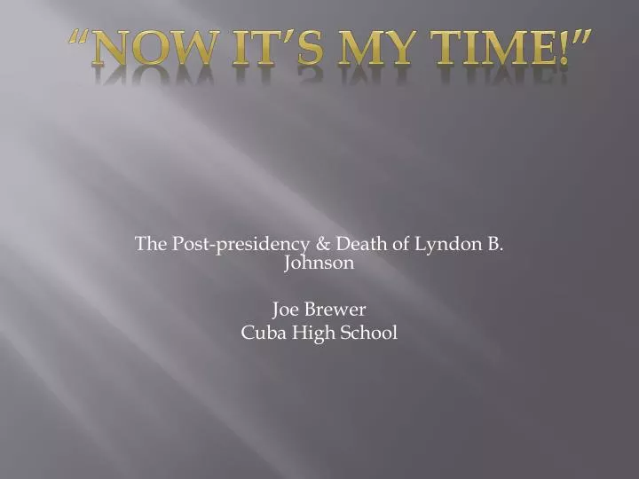 the post presidency death of lyndon b johnson joe brewer cuba high school