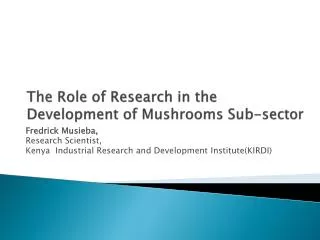 The Role of Research in the Development of Mushrooms Sub-sector