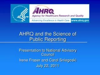AHRQ and the Science of Public Reporting Presentation to National Advisory Council
