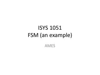ISYS 1051 FSM (an example)