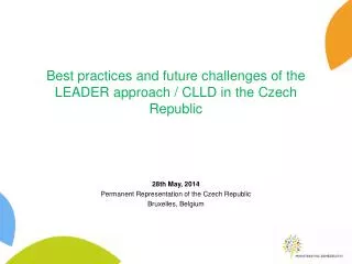 Best practices and future challenges of the LEADER approach / CLLD in the Czech R epublic