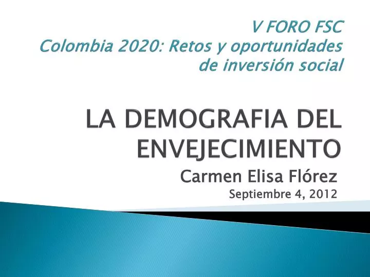 v foro fsc colombia 2020 retos y oportunidades de inversi n social la demografia del envejecimiento