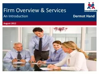 Firm Overview &amp; Services An Introduction Dermot Hand