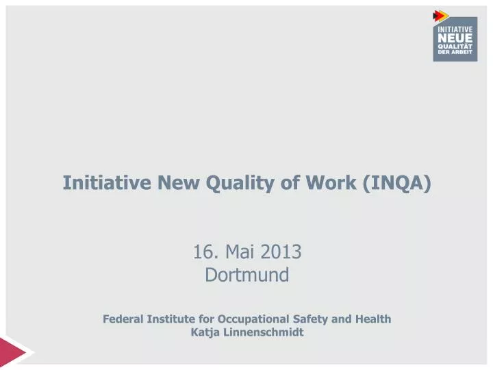 initiative new quality of work inqa 16 mai 2013 dortmund