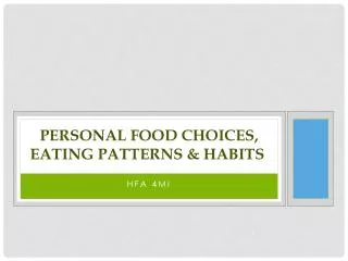 PERSONAL FOOD CHOICES, EATING PATTERNS &amp; HABITS