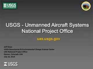 Jeff Sloan USGS-Geosciences &amp; Environmental Change Science Center UAS National Project Office