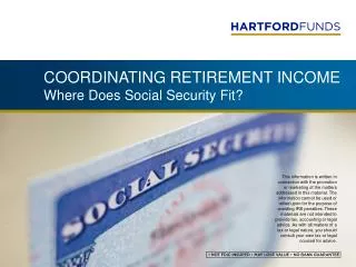 COORDINATING RETIREMENT INCOME Where Does Social Security Fit?