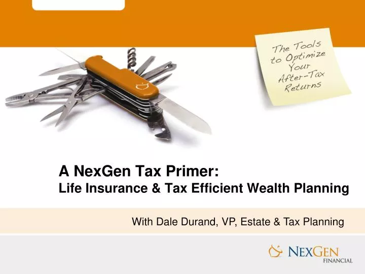 a nexgen tax primer life insurance tax efficient wealth planning