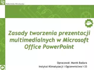 Zasady tworzenia prezentacji multimedialnych w Microsoft Office PowerPoint