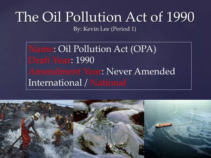 the oil pollution act of 1990 by kevin lee period 1