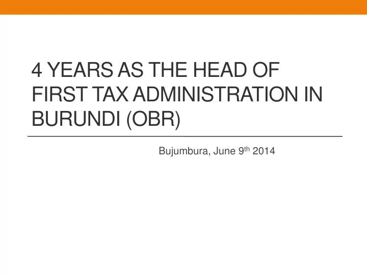 4 years as the head of first tax administration in burundi obr
