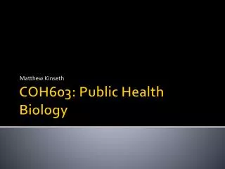 COH603: Public Health Biology