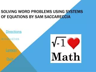 Solving Word Problems Using Systems of Equations BY SAM SACCARECCIA