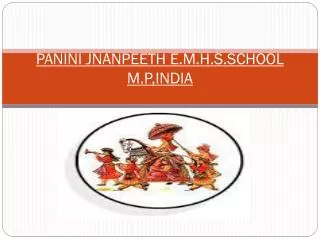 PANINI JNANPEETH E.M.H.S.SCHOOL M.P,INDIA