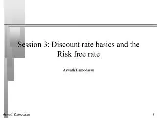 Session 3: Discount rate basics and the Risk f ree rate